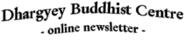 The Dhargyey Buddhist Centre Online Newsletter